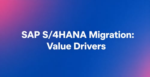 SAP S4HANA Migration Value Drivers Text Image
