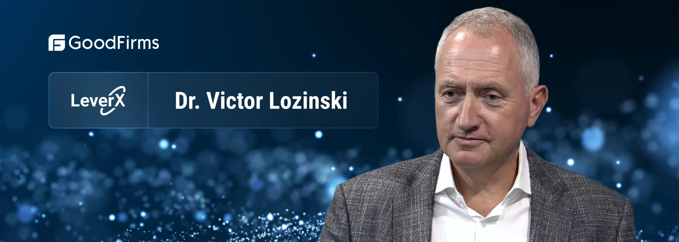 Dr. Victor Lozinski, CEO, Co-founder, and Chairman of the Board of LeverX